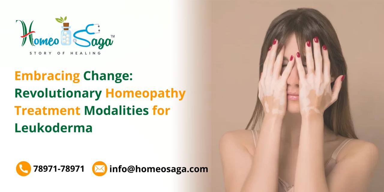 Embracing Change: Revolutionary Homeopathy Treatment Modalities for Leukoderma