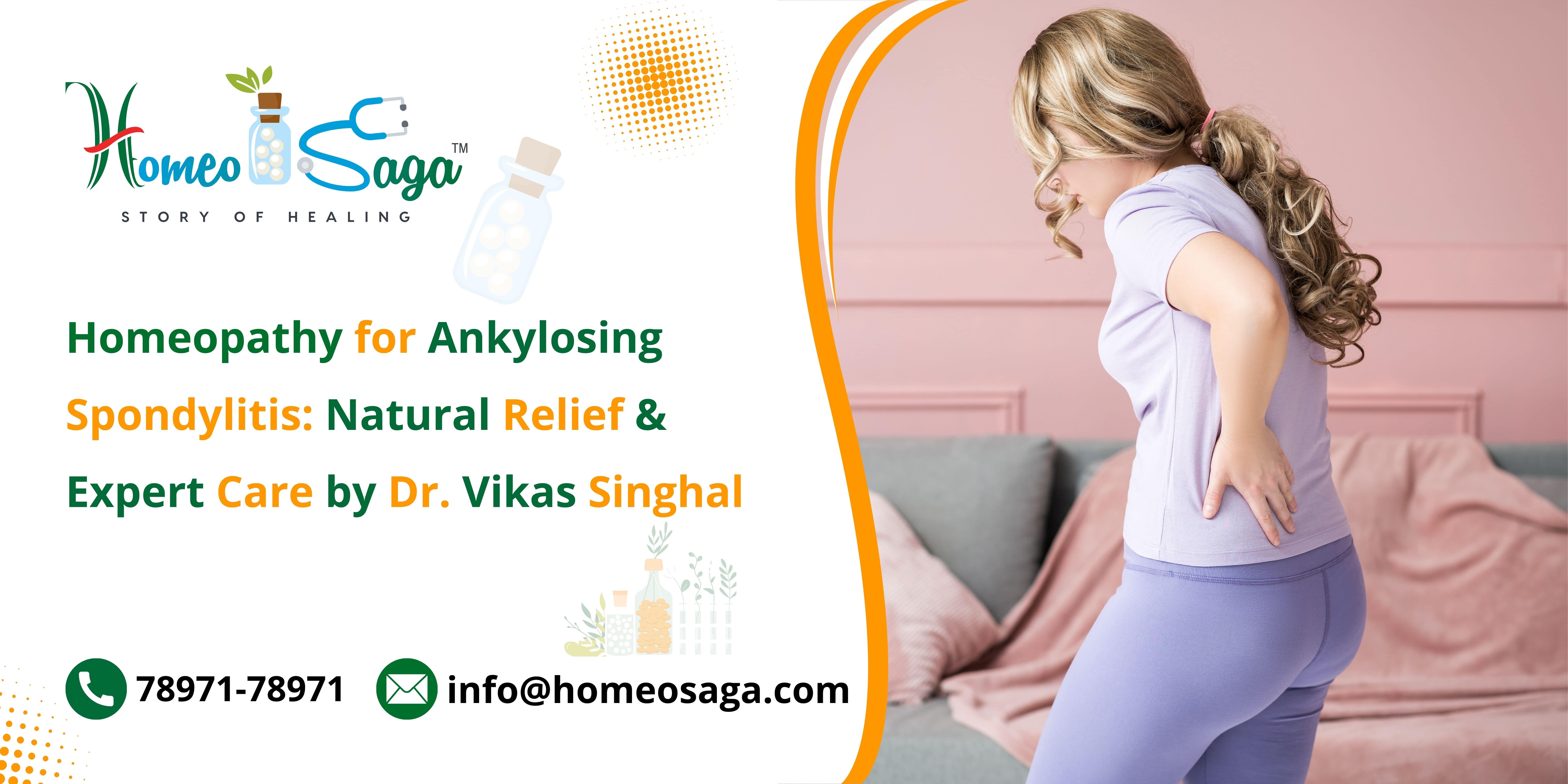 Homeopathy for Ankylosing Spondylitis: Natural Relief & Expert Care by Dr. Vikas Singhal